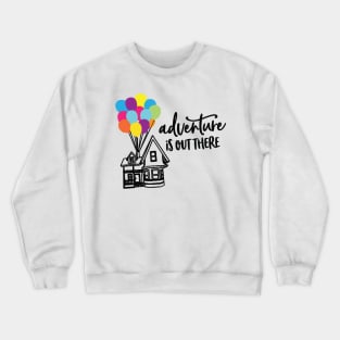 Adventure is out there Crewneck Sweatshirt